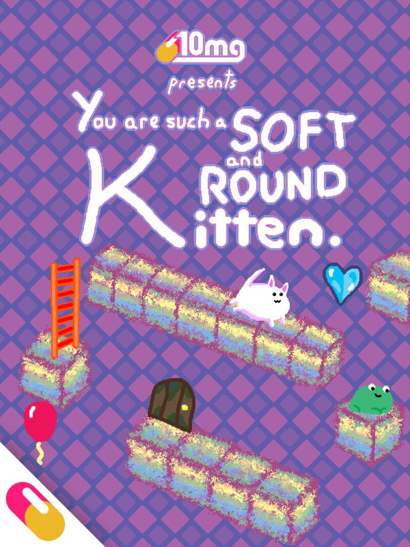 10mg: You are such a Soft and Round Kitten. Cover