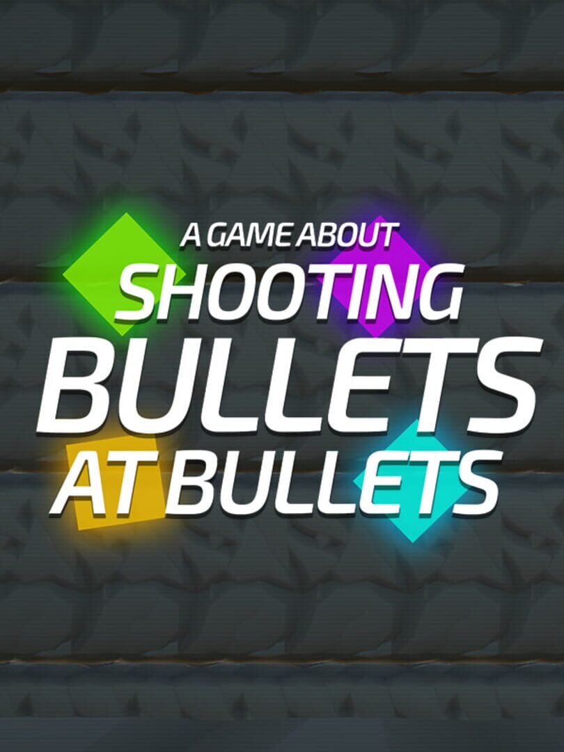 A Game About Shooting Bullets At Bullets Cover