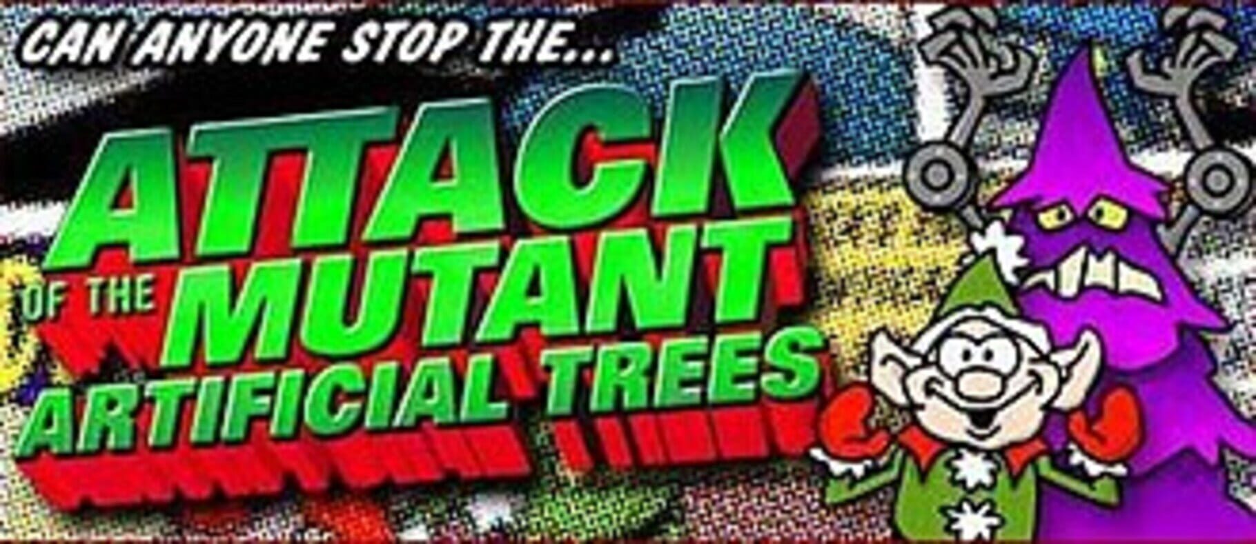 Copertina di Attack of the Mutant Artificial Trees