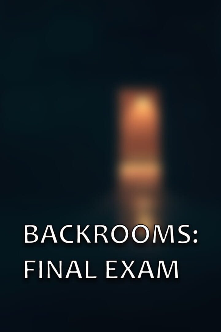 Backrooms: Final Exam Cover