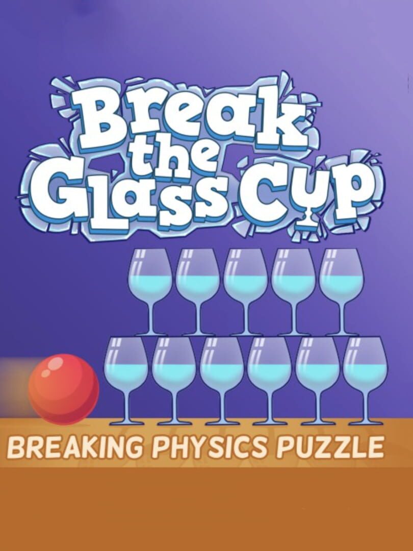 Break the Glass Cup: Breaking Physics Puzzle 커버