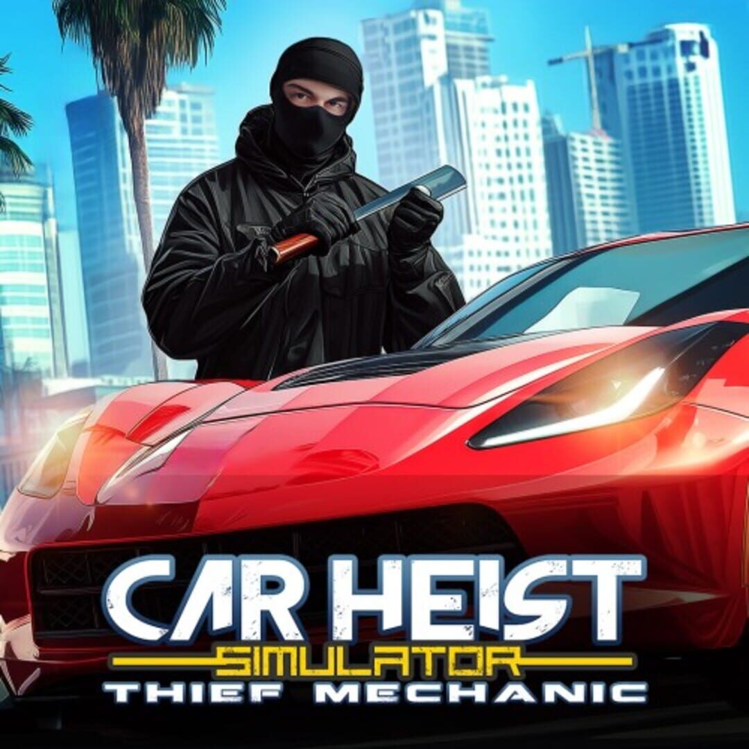 Car Heist Simulator: Thief Mechanic Cover