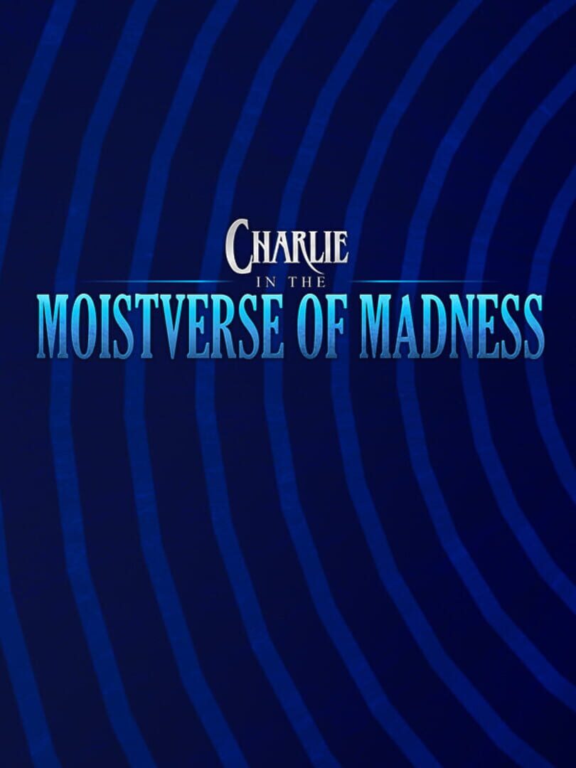 Charlie in the Moistverse of Madness Cover
