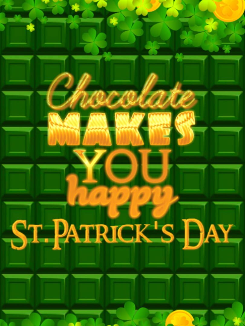 Chocolate makes you happy: St.Patrick's Day Cover