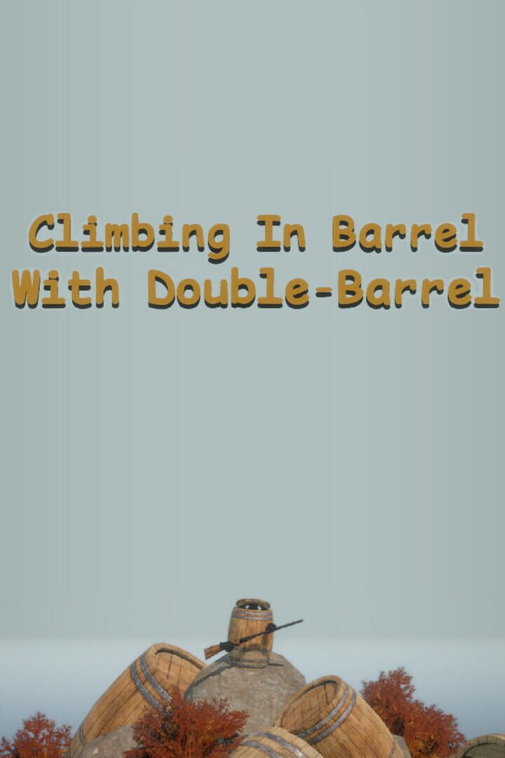 Climbing In Barrel With Double-Barrel Cover