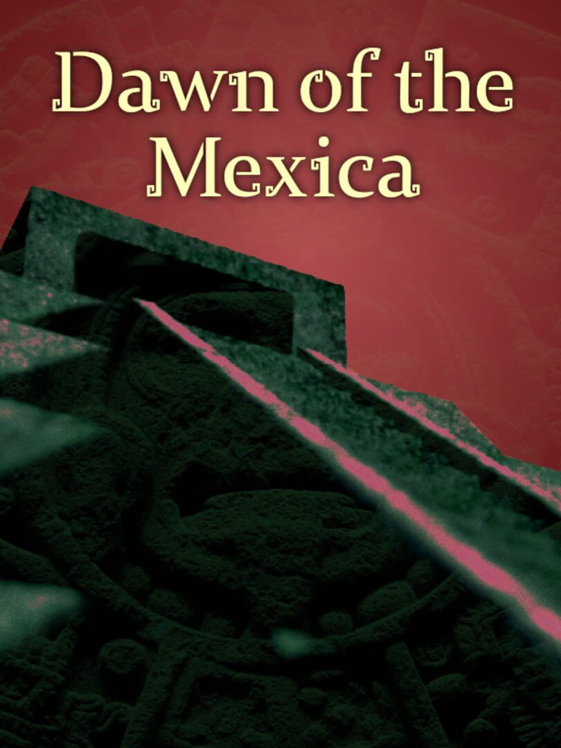 Dawn of the Mexica Cover