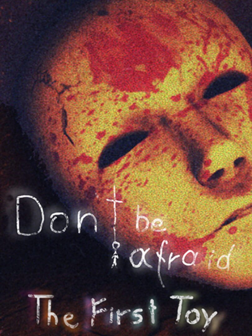Don't Be Afraid: The First Toy Kapağı
