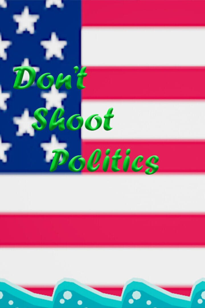 Don't Shoot Politics Cover