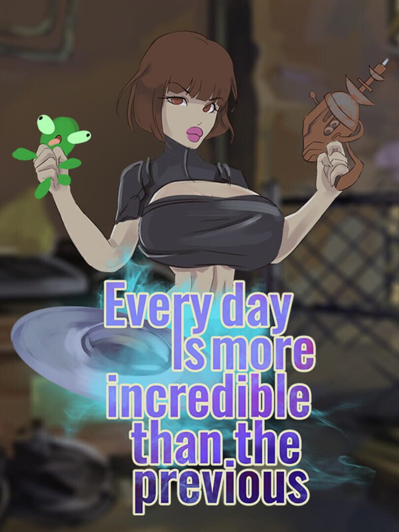 Copertina di Every day is more incredible than the previous