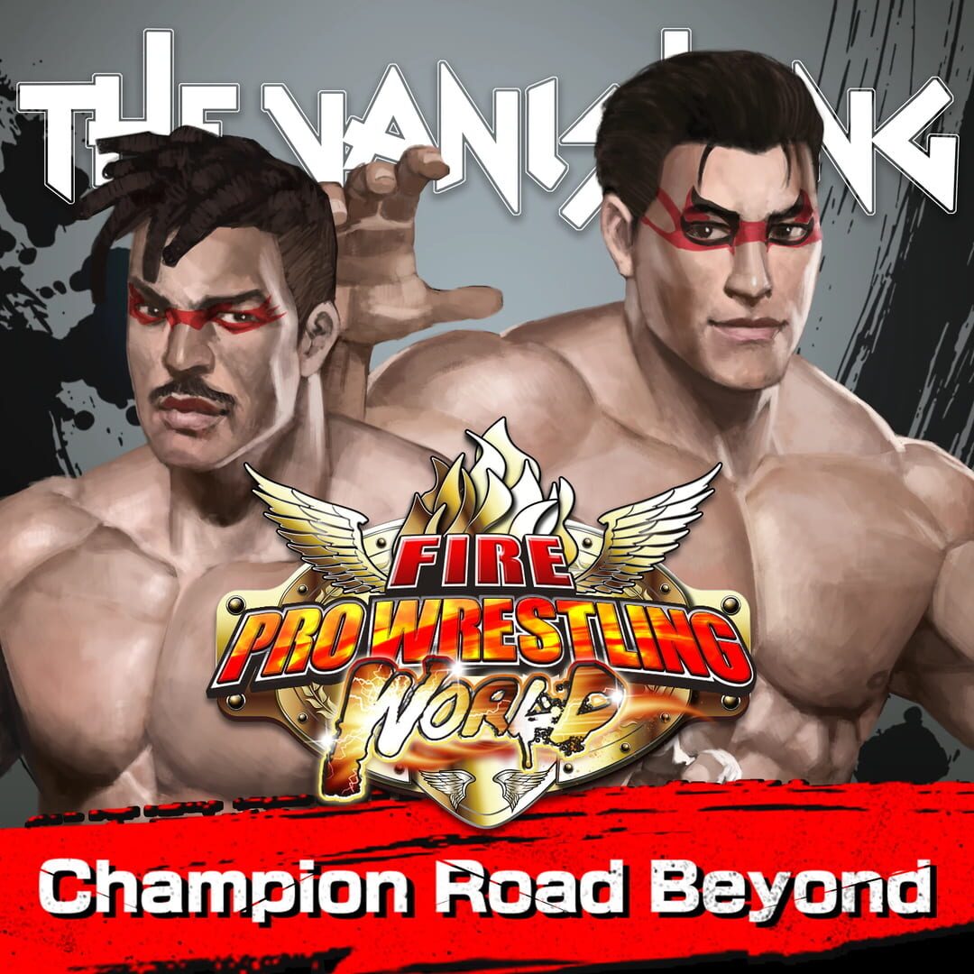 Fire Pro Wrestling World: Fighting Road - Champion Road Beyond Kapağı
