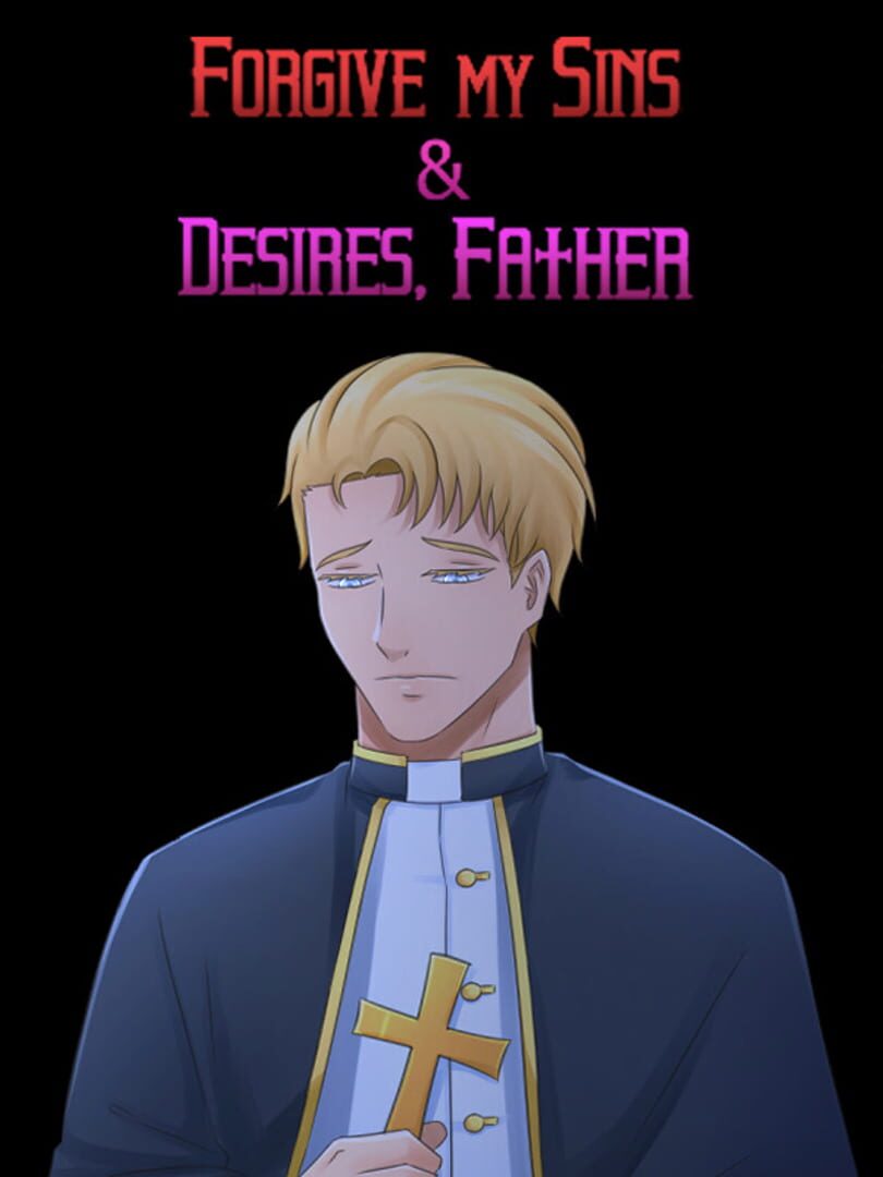 Portada de Forgive My Sins & Desires, Father