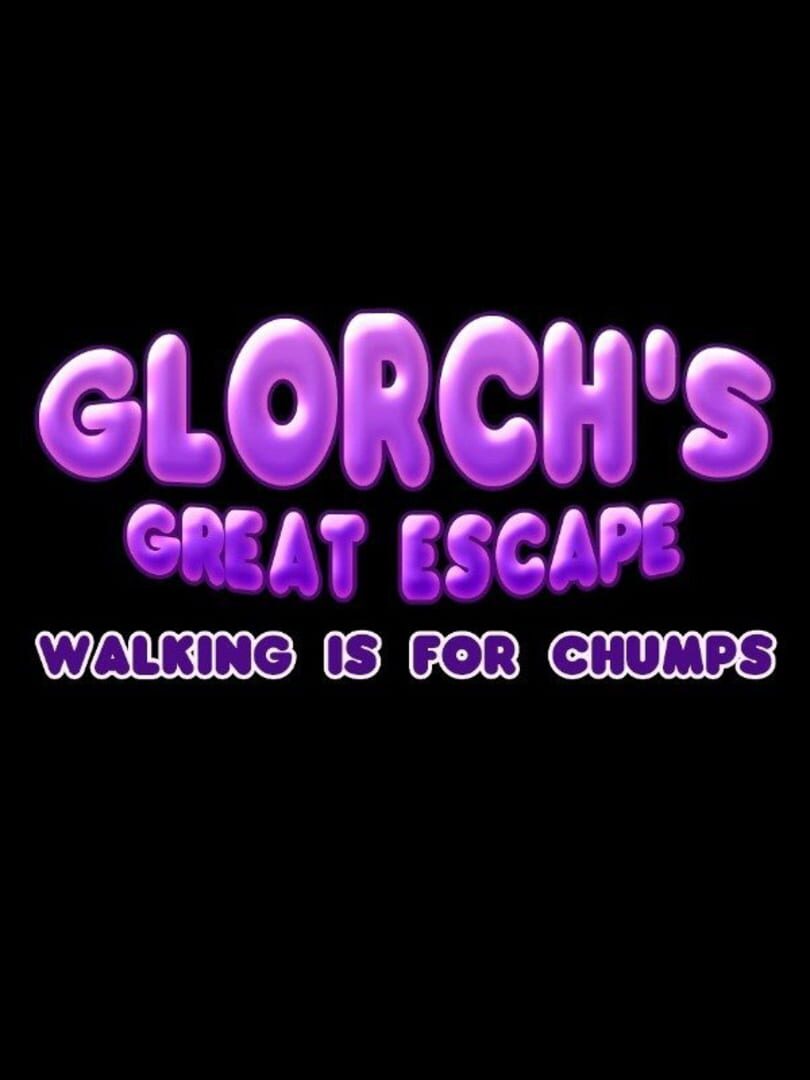 Glorch's Great Escape: Walking is for Chumps Kapağı