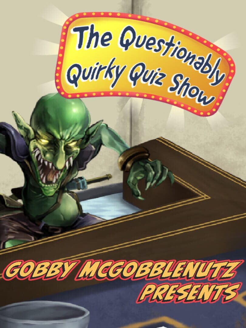 Is Gobby McGobblenutz Presents: The Questionably Quirky Quiz Show Down ...