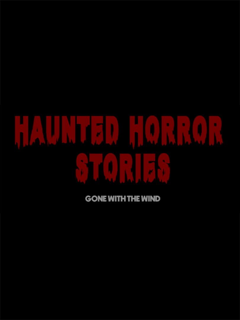 Couverture de Haunted Horror Stories: Gone With The Wind