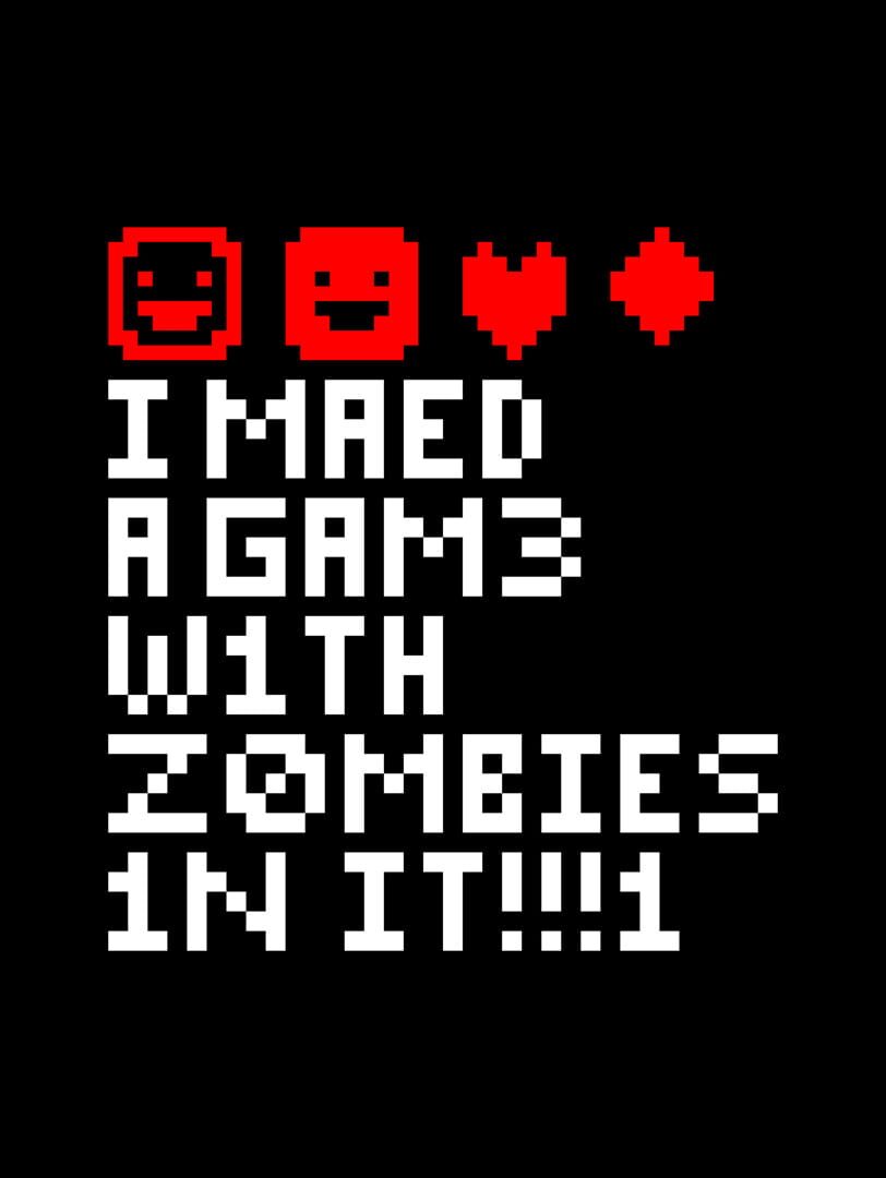 I Made a Game with Zombies in It! Cover