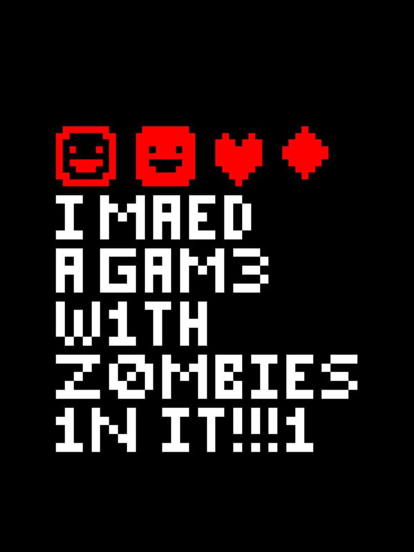 Capa de I Maed a Gam3 W1th Z0mb1es 1n it!!!1