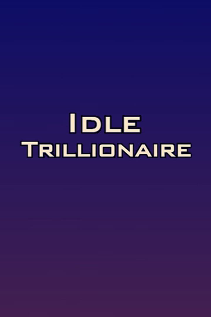 Couverture de Idle Trillionaire