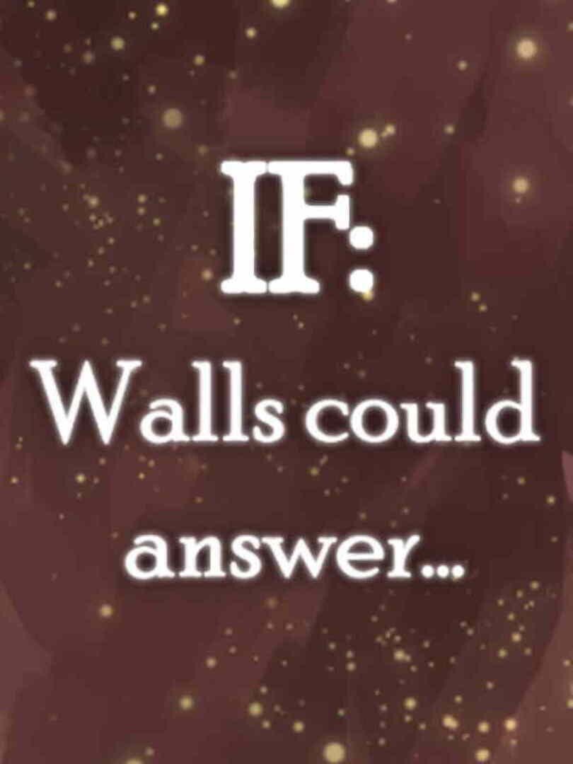If: Walls Could Answer カバー