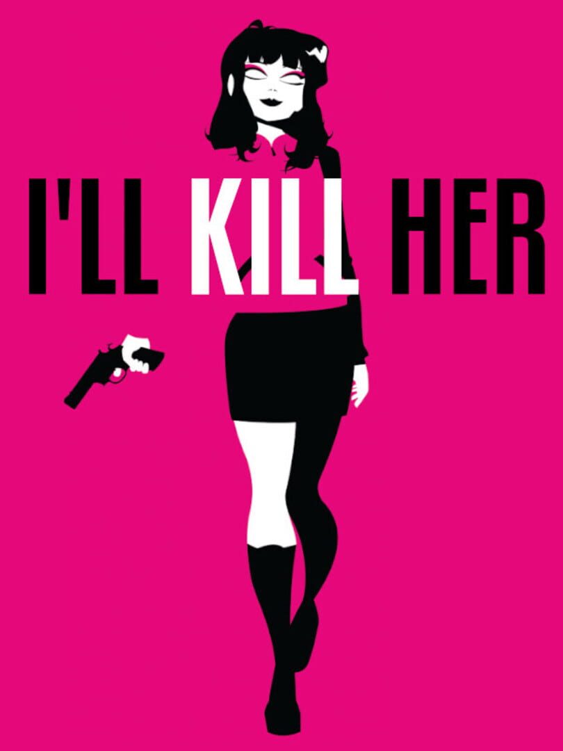 I'll Kill Her 커버