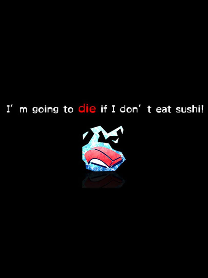 I'm going to die if I don't eat sushi! カバー