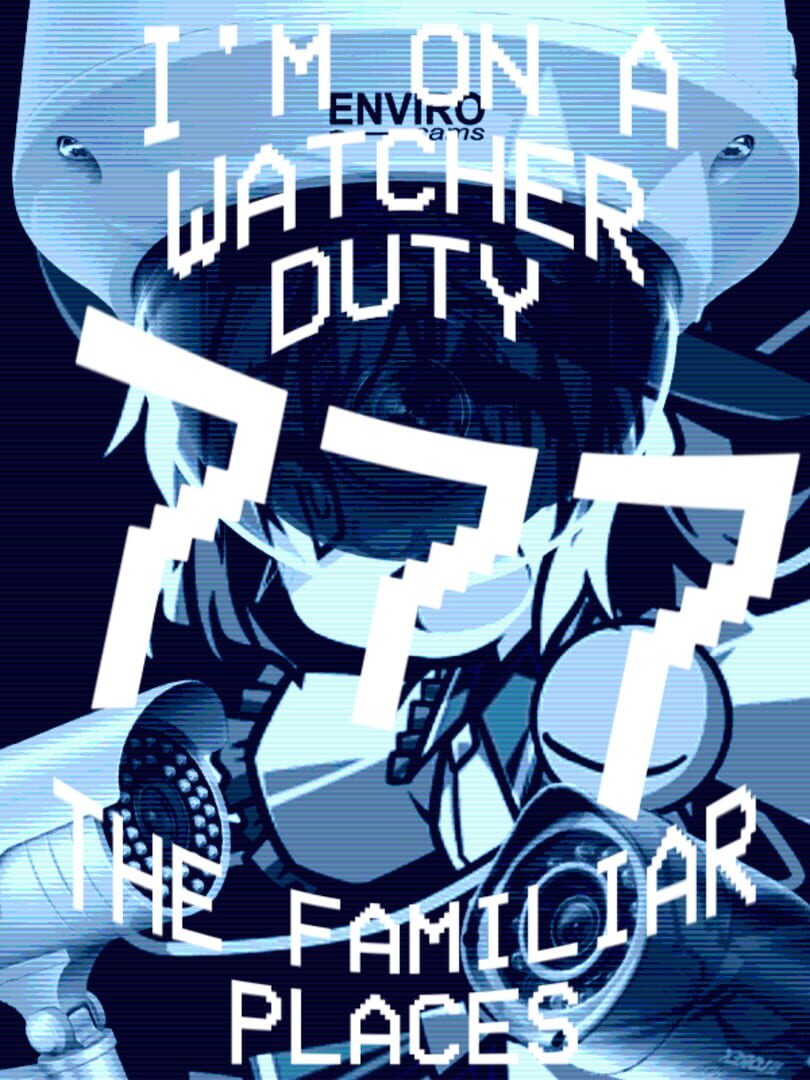 Copertina di I'm On a Watcher Duty 7: The Familiar Places