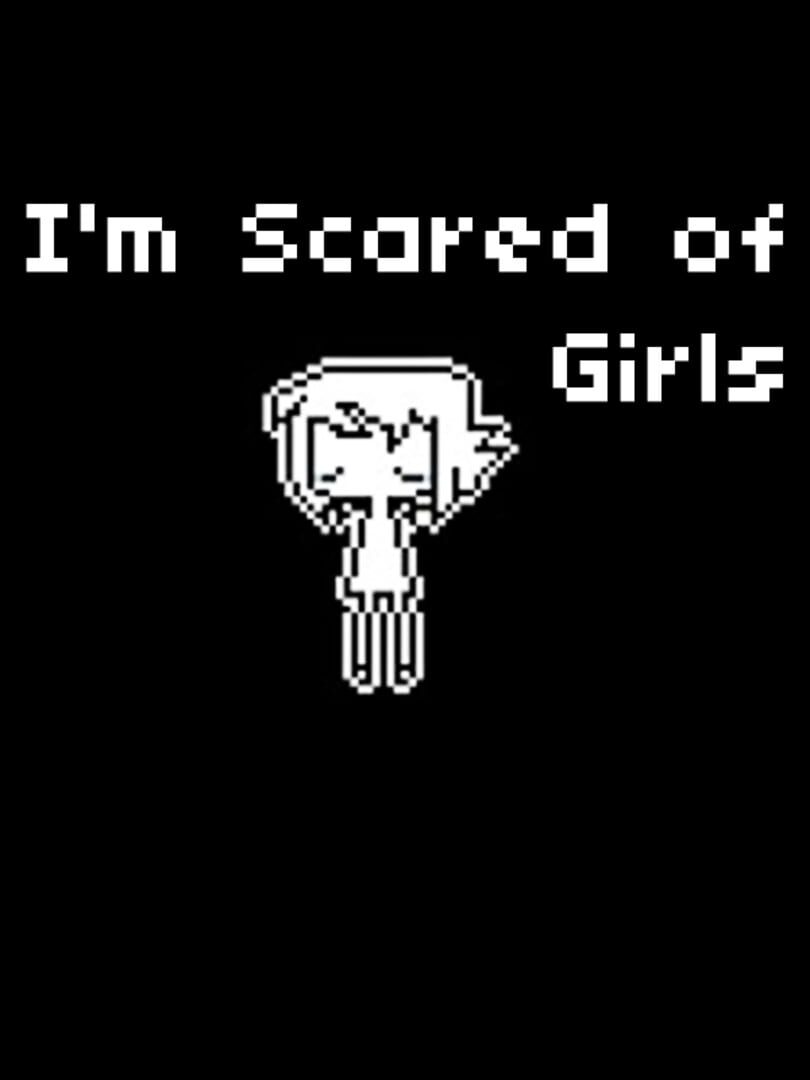 I'm Scared of Girls Cover