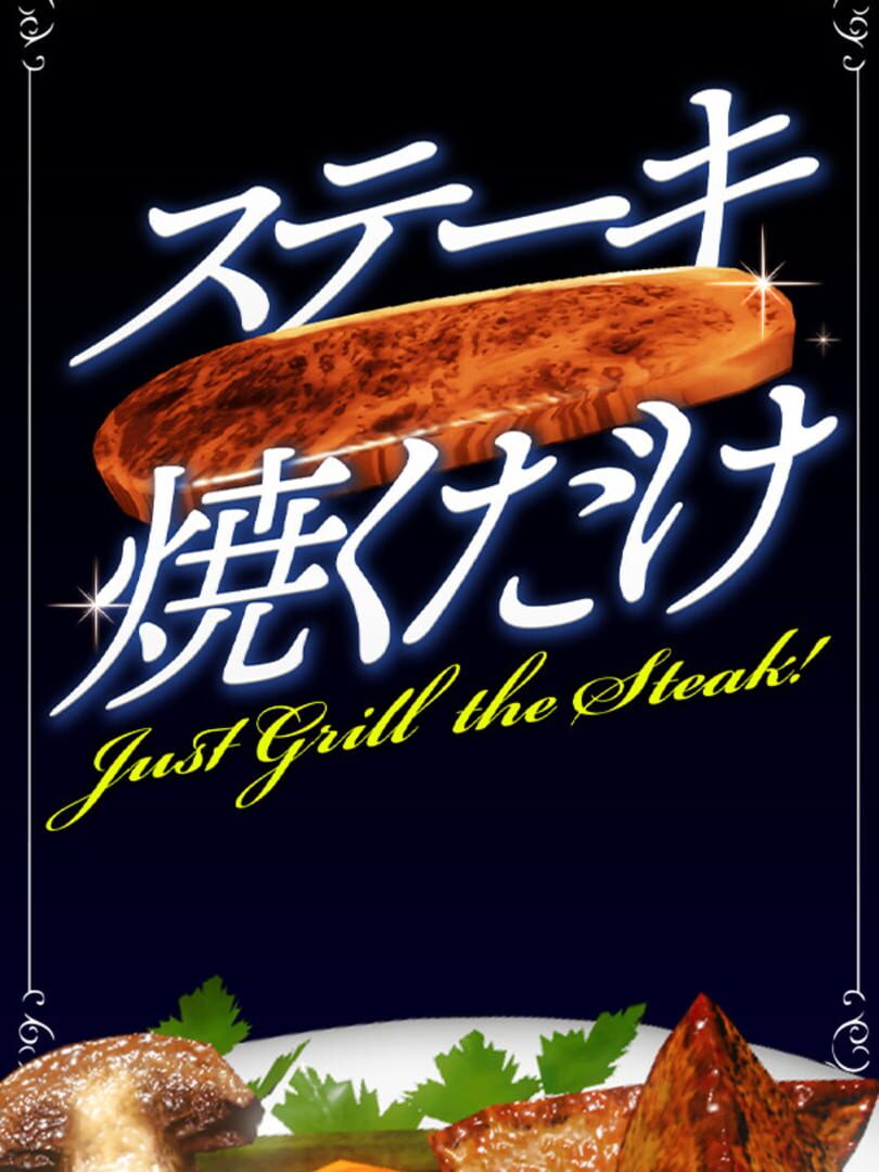 Capa de Just Grill the Steak!