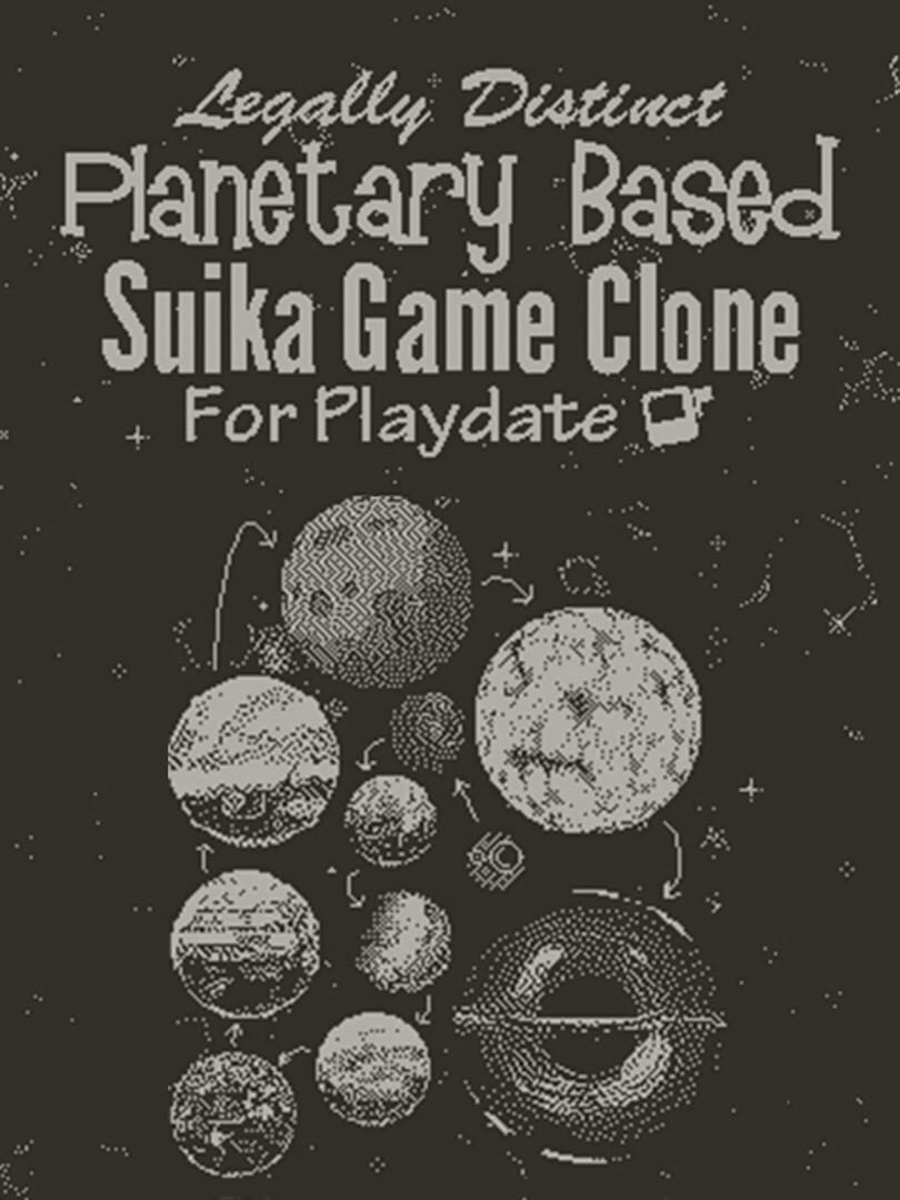 Couverture de Legally Distinct, Planetary Based, Suika Game Clone