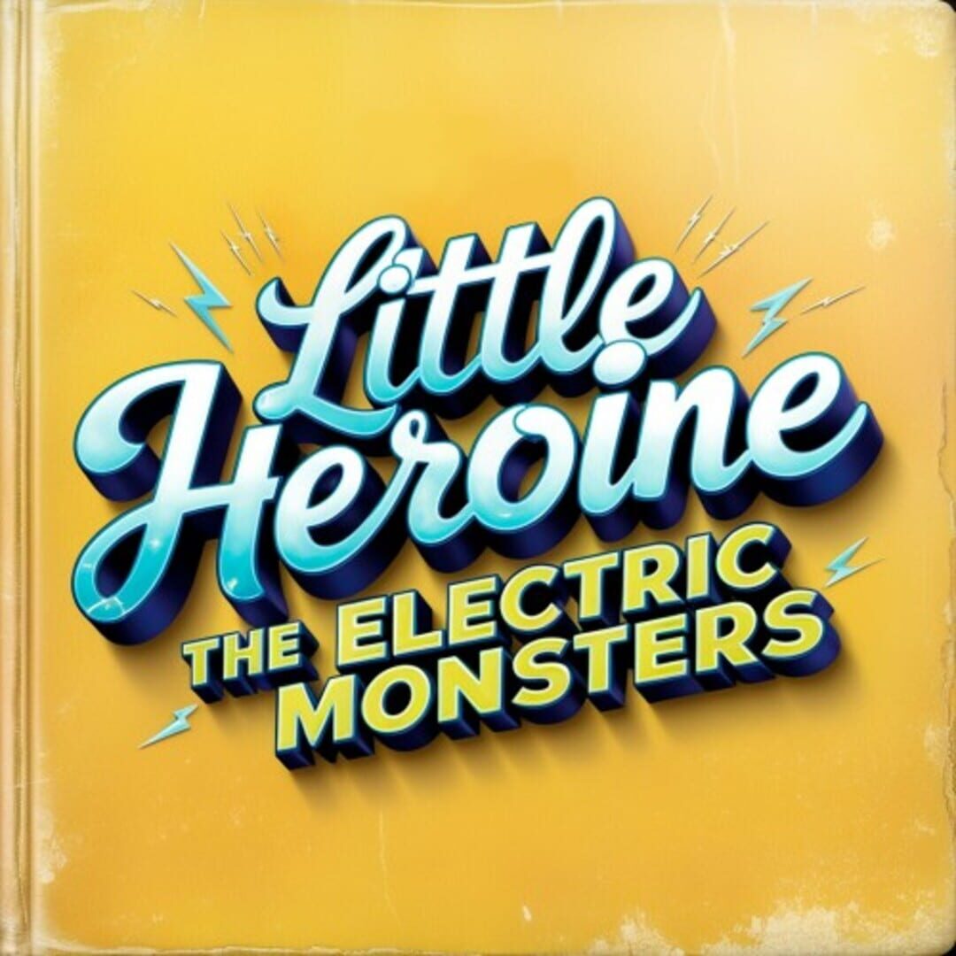 Little Heroine: The Electric Monsters Cover