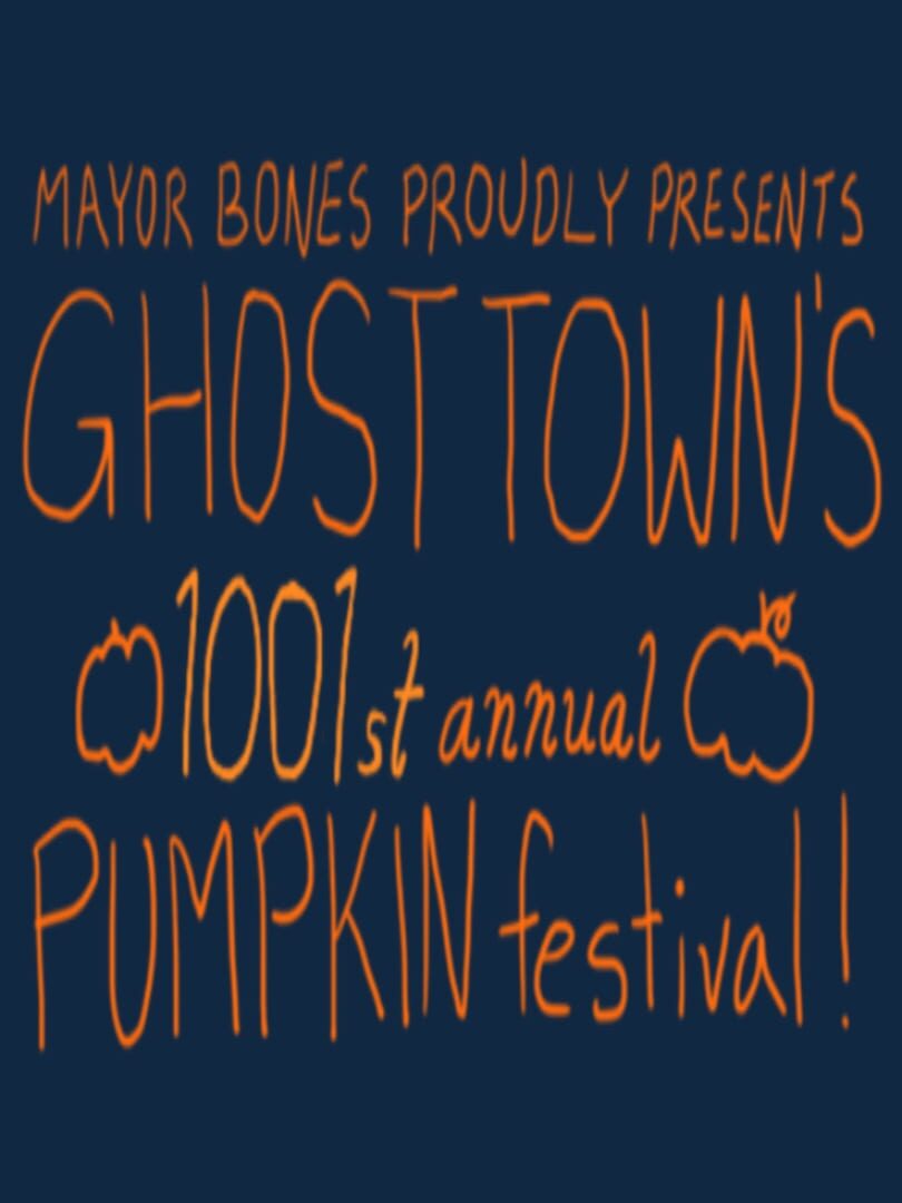 Mayor Bones Proudly Presents: Ghost Town's 1001st Annual Pumpkin Festival Cover
