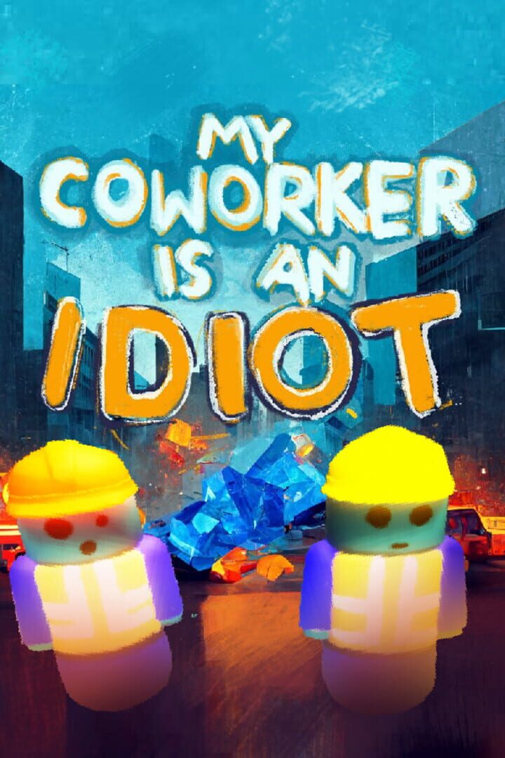 My Coworker is an Idiot Cover