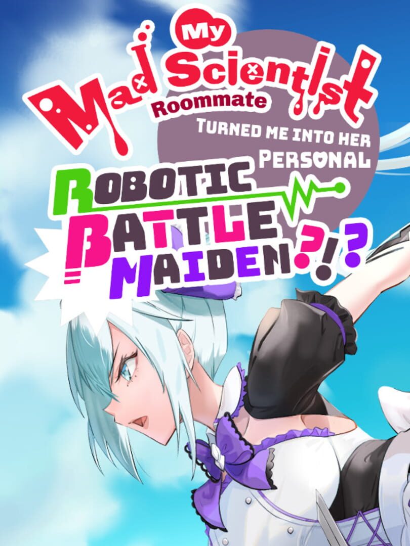 Capa de My Mad Scientist Roommate Turned Me Into Her Personal Robotic Battle Maiden?!?
