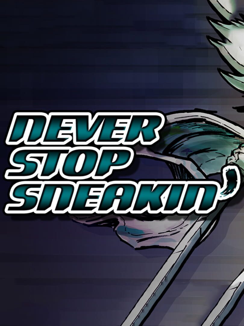 Never Stop Sneakin' Cover