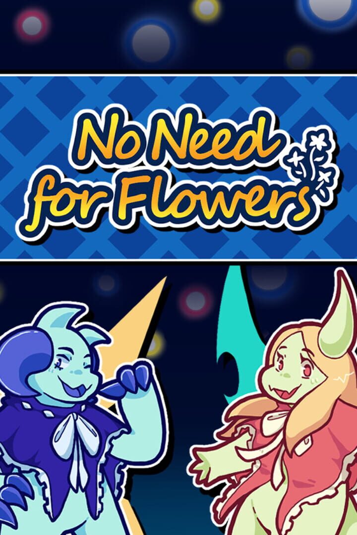 No Need for Flowers