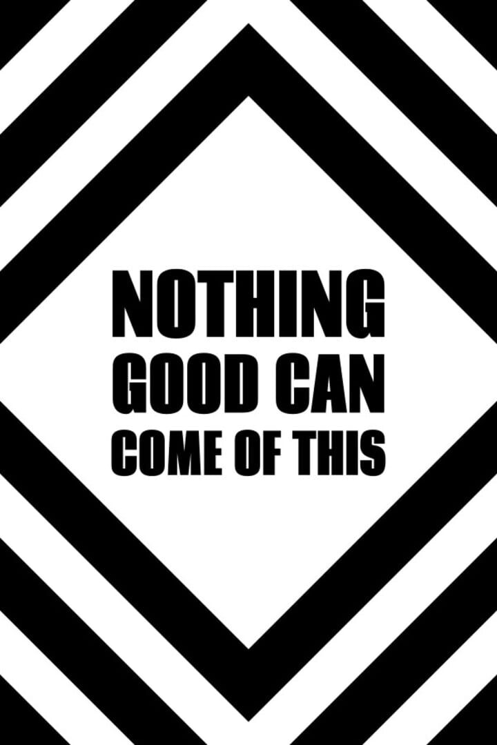 Couverture de Nothing Good Can Come Of This