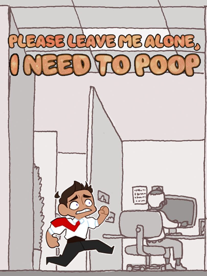 Please Leave Me Alone, I Need to Poop Cover