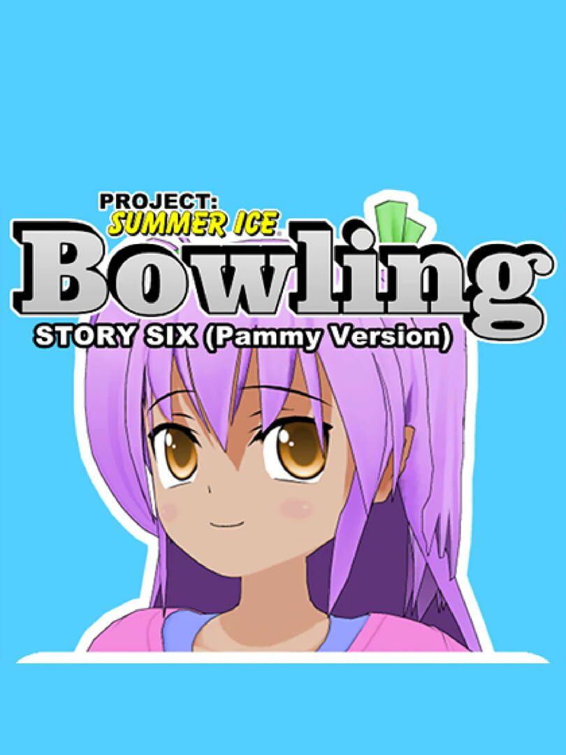 Portada de Project: Summer Ice - Bowling: Story Six - Pammy Version