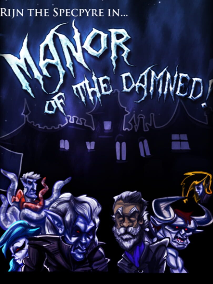 Capa de Rijn the Specpyre in... Manor of the Damned!