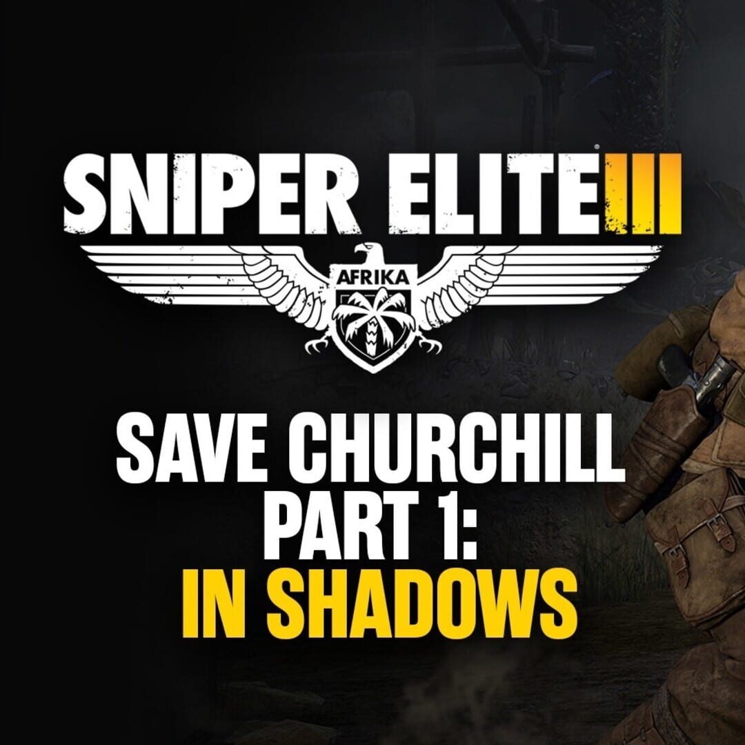 Sniper Elite III: Save Churchill Part 1 - In Shadows Kapağı