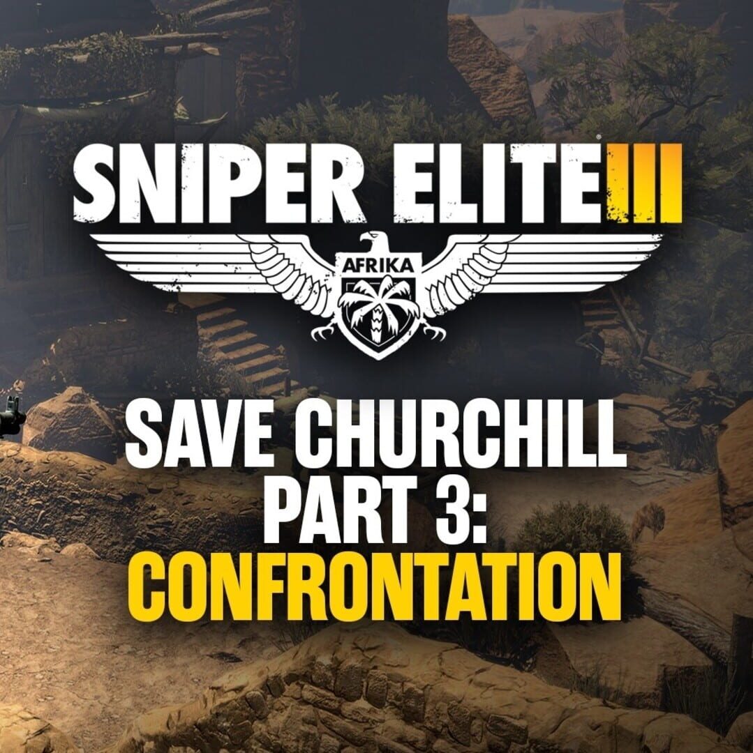 Sniper Elite III: Save Churchill Part 3 - Confrontation Cover