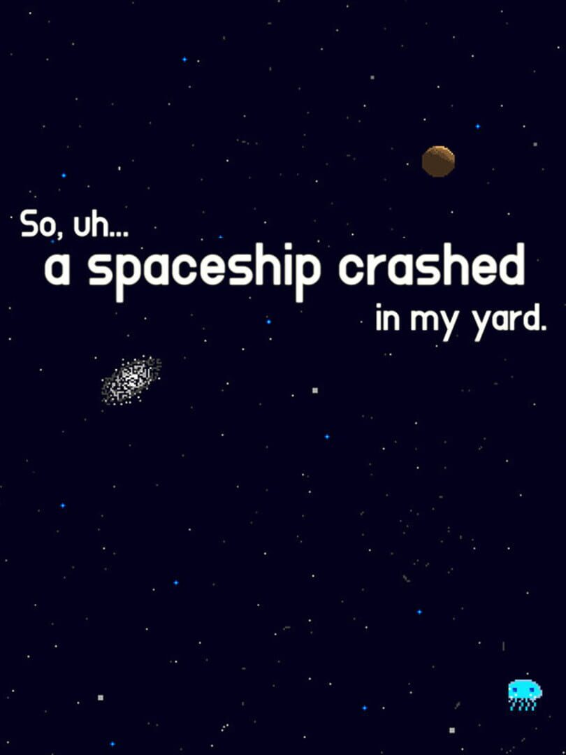 Copertina di So, uh... a spaceship crashed in my yard.