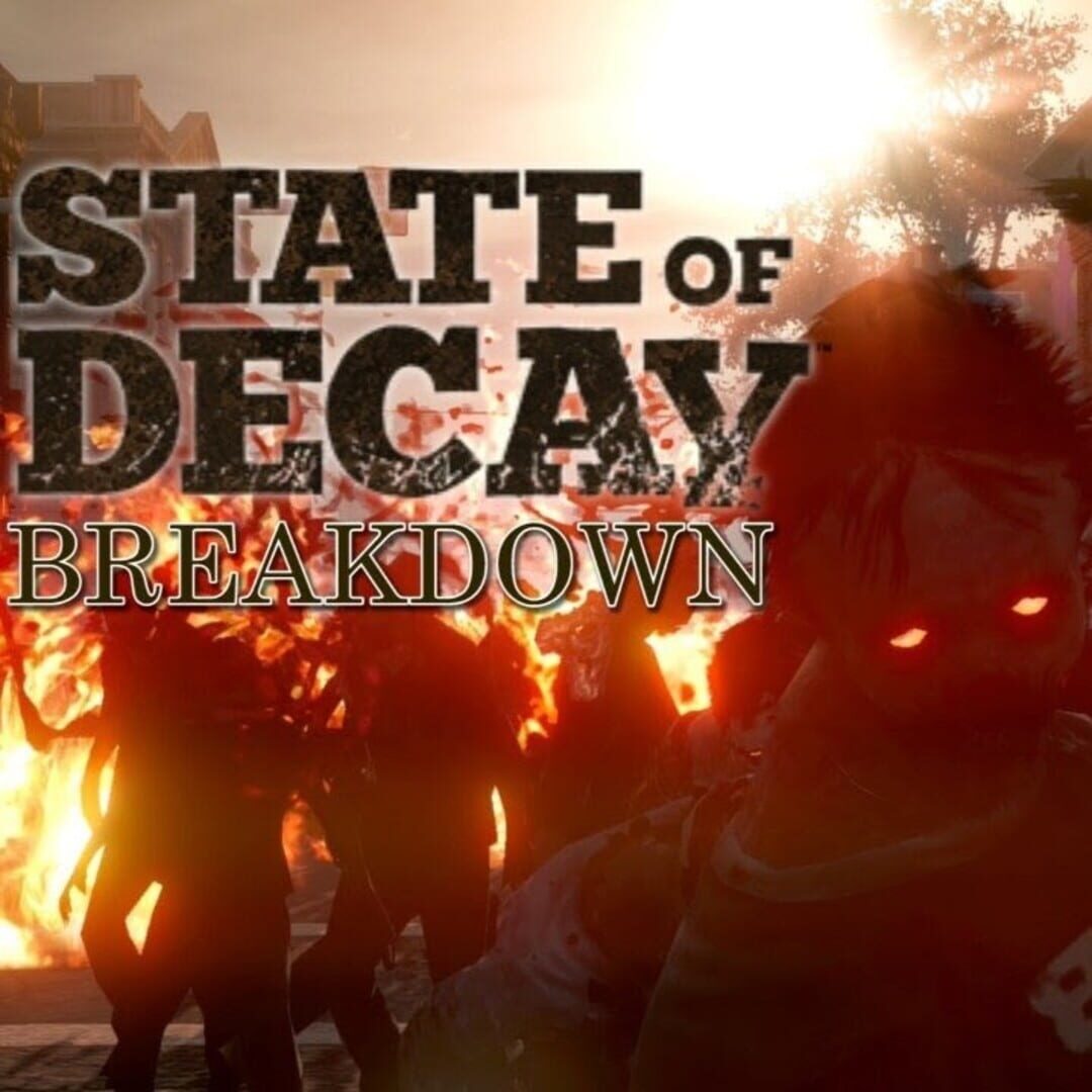 State of Decay: Breakdown カバー