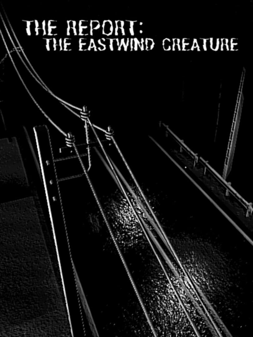 Copertina di The Report: The Eastwind Creature