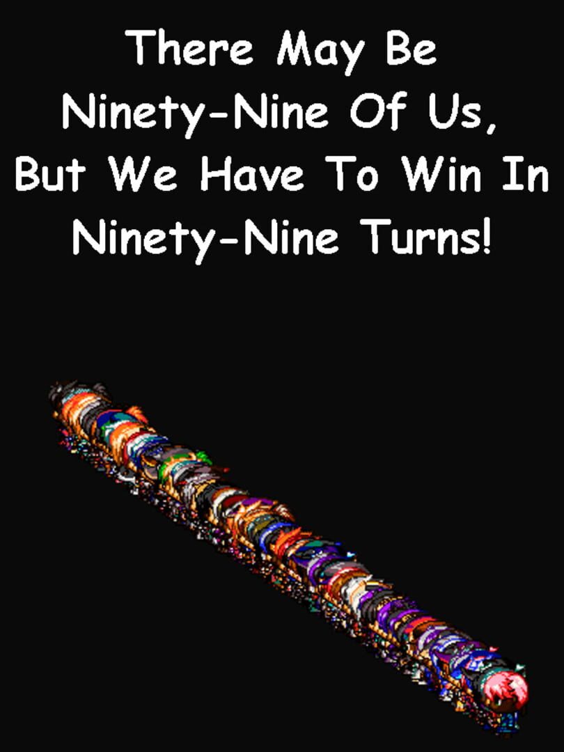 There May be Ninety-Nine of Us, but We Have to Win in Ninety-Nine Turns! カバー