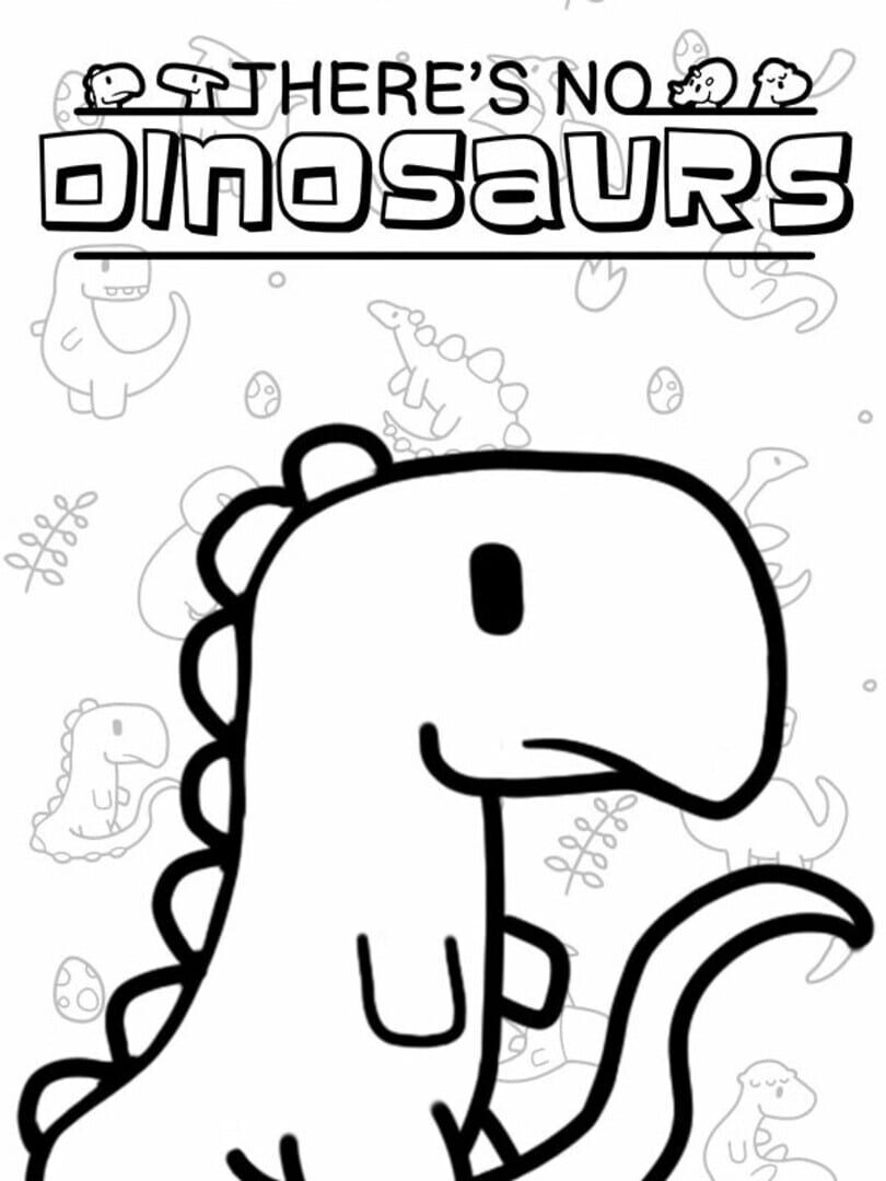 Couverture de There's No Dinosaurs