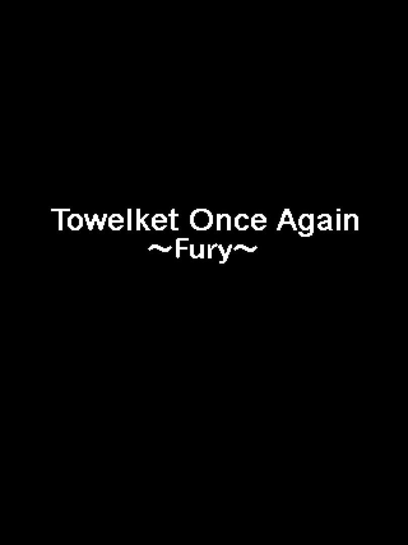 Towelket: One More Time 5 ~Fury~ Kapağı