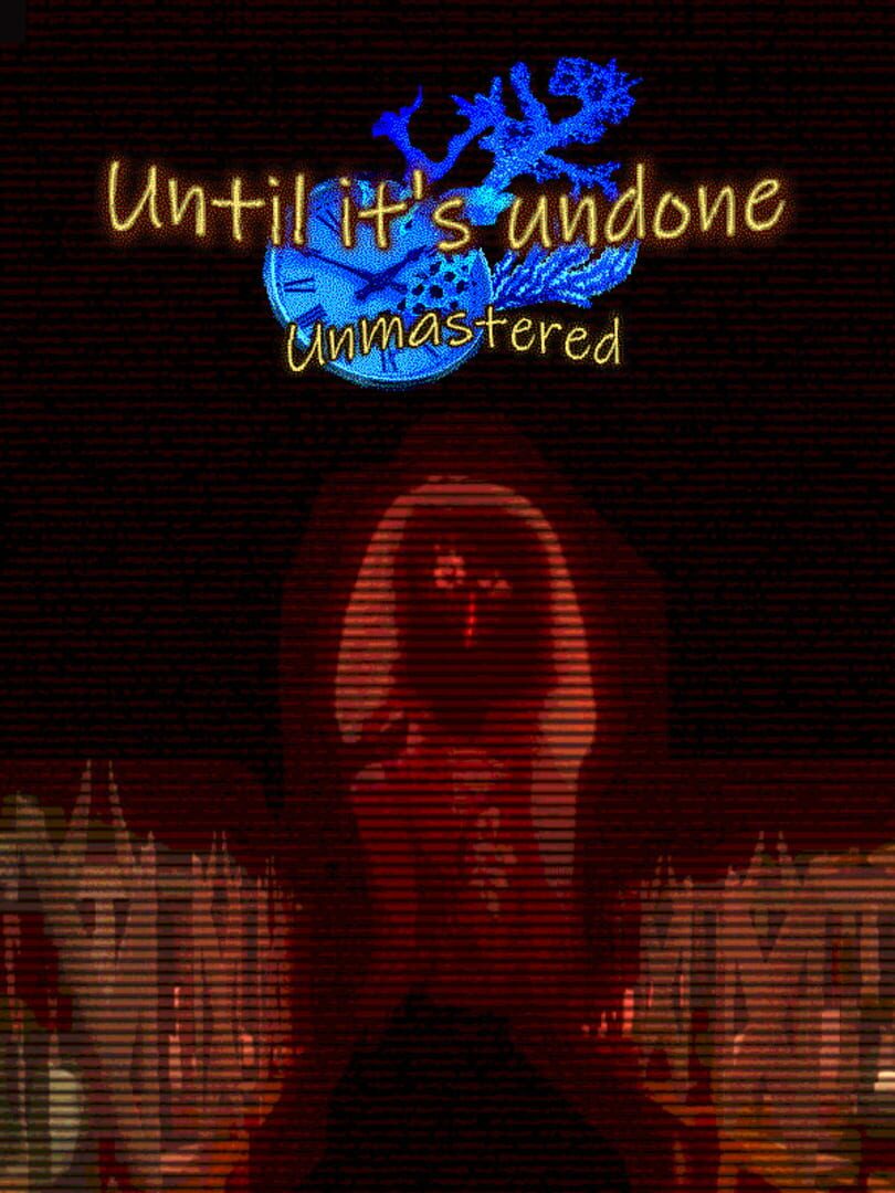 Until It’s Undone: Unmastered Kapağı