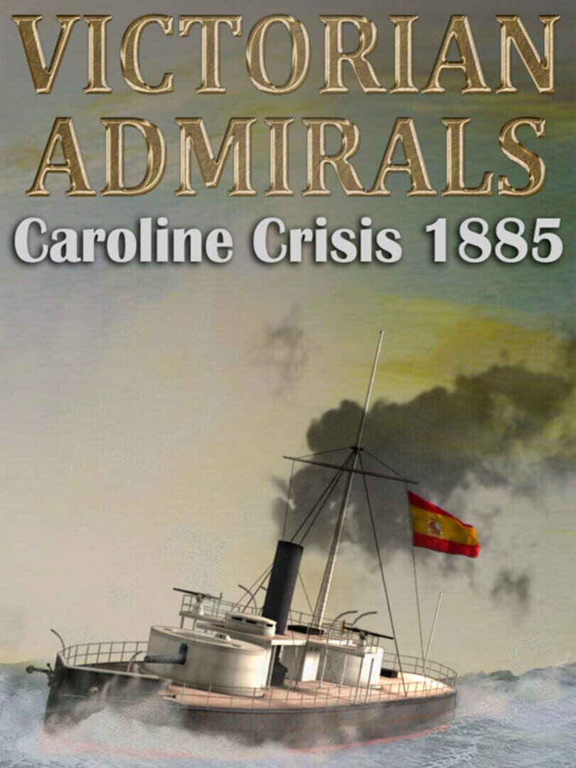 Couverture de Victorian Admirals: Caroline Crisis 1885