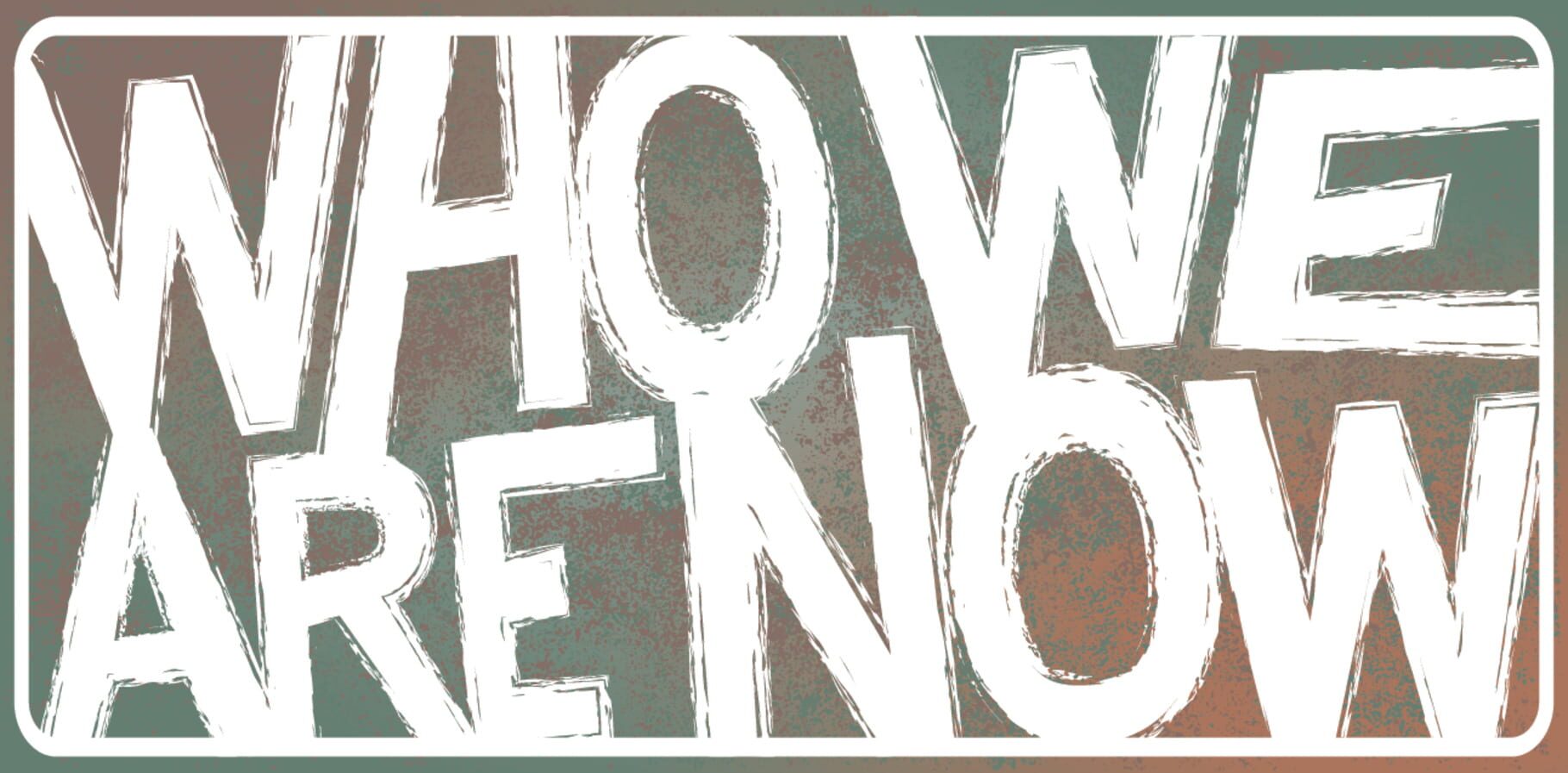 Copertina di Who We Are Now