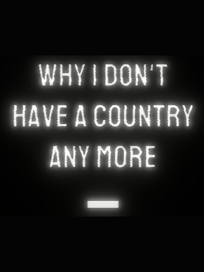 Why I Don't Have a Country Any More Cover